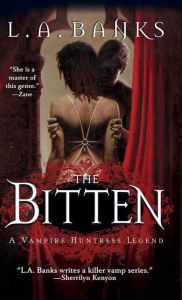 Title: The Bitten: A Vampire Huntress Legend, Author: L. A. Banks