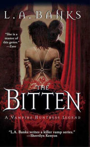 Title: The Bitten: A Vampire Huntress Legend, Author: L. A. Banks