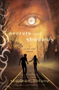 Title: Secrets and Shadows (13 to Life Series #2), Author: Shannon Delany