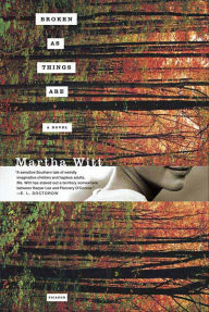 Title: Broken as Things Are: A Novel, Author: Martha Witt