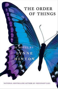 Title: The Order of Things: A Novel, Author: Lynne Hinton