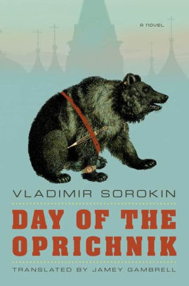 Title: Day of the Oprichnik: A Novel, Author: Vladimir Sorokin