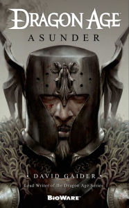 Title: Dragon Age: Asunder, Author: David Gaider