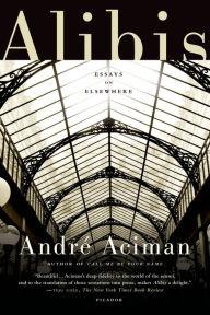 Title: Alibis: Essays on Elsewhere, Author: André Aciman