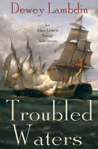 Title: Troubled Waters: An Alan Lewrie Naval Adventure, Author: Dewey Lambdin