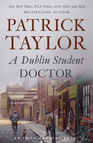 Title: A Dublin Student Doctor: An Irish Country Novel, Author: Patrick Taylor