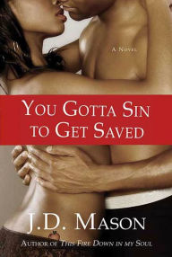 Title: You Gotta Sin to Get Saved: A Novel, Author: J. D. Mason