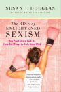 The Rise of Enlightened Sexism: How Pop Culture Took Us from Girl Power to Girls Gone Wild