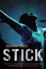 Title: Stick: A Novel, Author: Andrew Smith