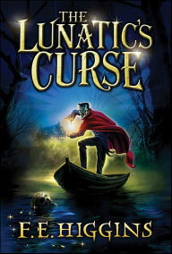 Title: The Lunatic's Curse, Author: F. E. Higgins