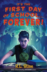 Title: It's the First Day of School...Forever!, Author: R. L. Stine