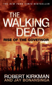 Title: The Walking Dead: Rise of the Governor, Author: Robert Kirkman