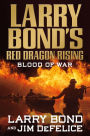 Alternative view 3 of Larry Bond's Red Dragon Rising: Blood of War
