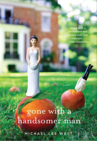 Title: Gone with a Handsomer Man: A Novel, Author: Michael Lee West