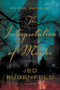 Title: The Interpretation of Murder: A Novel, Author: Jed Rubenfeld