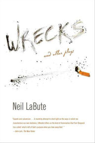 Title: Wrecks: And Other Plays, Author: Neil LaBute