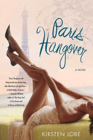Title: Paris Hangover: A Novel, Author: Kirsten Lobe