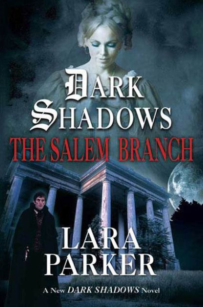 Dark Shadows: The Salem Branch by Lara Parker | Paperback | Barnes & Noble