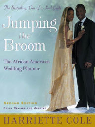Title: Jumping the Broom, Second Edition: The African-American Wedding Planner, Author: Harriette Cole