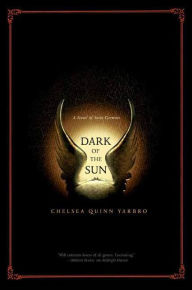 Title: Dark of the Sun: A Novel of the Count Saint-Germain, Author: Chelsea Quinn Yarbro