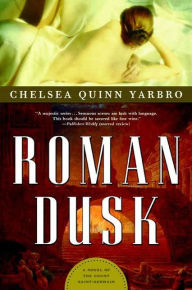 Title: Roman Dusk: A Novel of the Count Saint-Germain, Author: Chelsea Quinn Yarbro