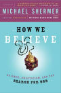 How We Believe: Science, Skepticism, and the Search for God