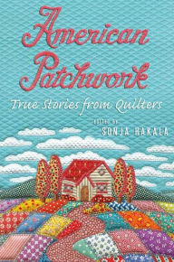 Title: American Patchwork: True Stories from Quilters, Author: Sonja Hakala