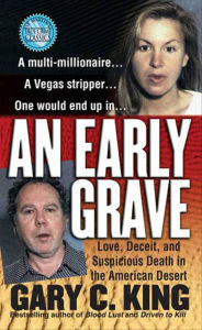 Title: An Early Grave: Love, Deceit, and Suspicious Death in the American Desert, Author: Gary C. King