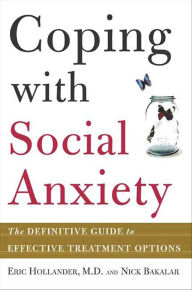 Title: Coping with Social Anxiety: The Definitive Guide to Effective Treatment Options, Author: Eric Hollander