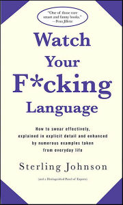 Title: Watch Your F*cking Language, Author: Sterling Johnson