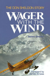 Title: Wager with the Wind: The Don Sheldon Story, Author: James Greiner