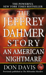 Title: The Jeffrey Dahmer Story: An American Nightmare, Author: Don Davis