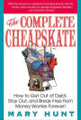 The Complete Cheapskate: How to Get Out of Debt, Stay Out, and Break Free from Money Worries Forever