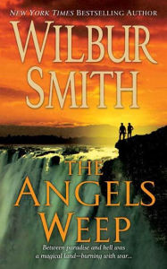 Title: The Angels Weep, Author: Wilbur Smith