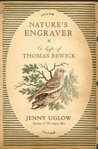 Title: Nature's Engraver: A Life of Thomas Bewick, Author: Jenny Uglow