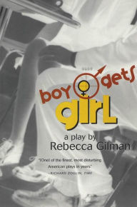 Title: Boy Gets Girl: A Play, Author: Rebecca Gilman