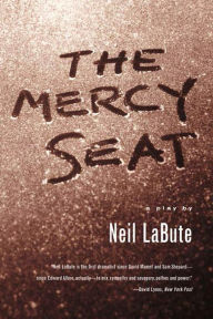 Title: The Mercy Seat: A Play, Author: Neil LaBute