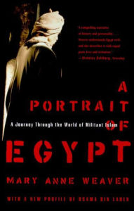 Title: A Portrait of Egypt: A Journey Through the World of Militant Islam, Author: Mary Anne Weaver