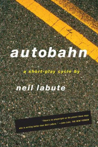 Title: Autobahn: A Short-Play Cycle, Author: Neil LaBute