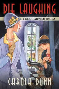 Title: Die Laughing: A Daisy Dalrymple Mystery, Author: Carola Dunn