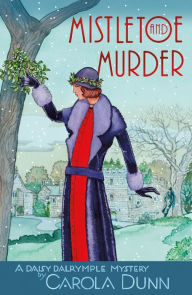 Title: Mistletoe and Murder: A Daisy Dalrymple Mystery, Author: Carola Dunn