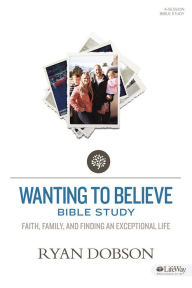 Title: Wanting to Believe - Member Book, Author: James Dobson