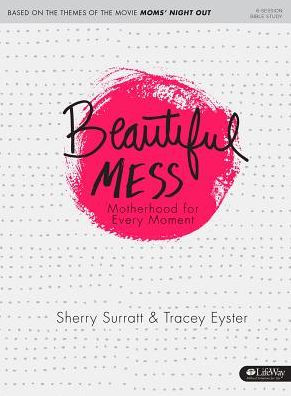 Beautiful Mess : Motherhood for Every Moment