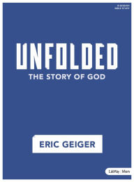 Title: Unfolded - Bible Study Book: The Story of God, Author: Eric Geiger