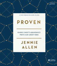 Title: Proven - Bible Study Book: Where Christ's Abundance Meets Our Great Need, Author: Jennie Allen