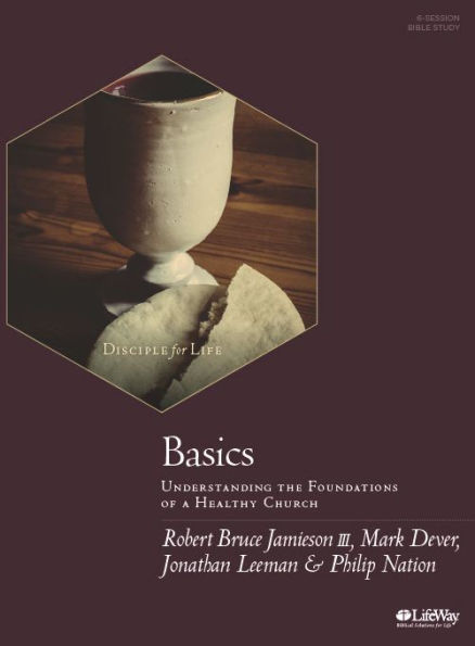 Basics - Bible Study Book: Understanding the Foundations of a Healthy Church