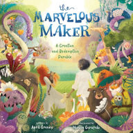 Title: The Marvelous Maker: A Creation and Redemption Parable, Author: April Graney