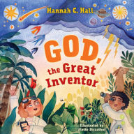 Title: God, the Great Inventor, Author: Hannah C. Hall
