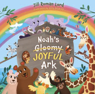 Title: Noah's Gloomy Joyful Ark, Author: Jill Roman Lord