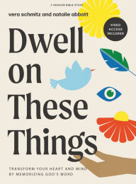 E book free download mobile Dwell on These Things - Bible Study Book with Video Access: Transform Your Heart and Mind by Memorizing God's Word PDF PDB 9781430085294